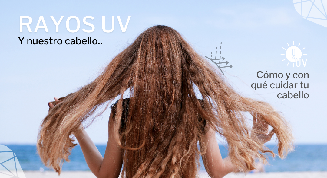 Blog acerca de los daños causados por los rayos UV en el cabello y como cuidarlo